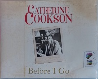 Before I Go written by Catherine Cookson performed by Chrisine Rendel on Audio CD (Unabridged)